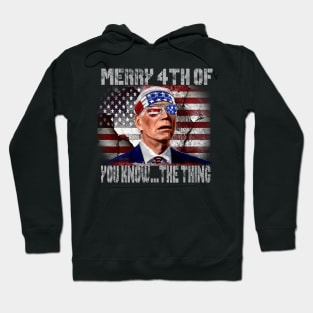 Funny Biden Confused Merry Happy 4th of You Know...The Thing Hoodie